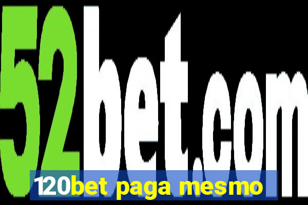 120bet paga mesmo